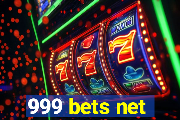 999 bets net